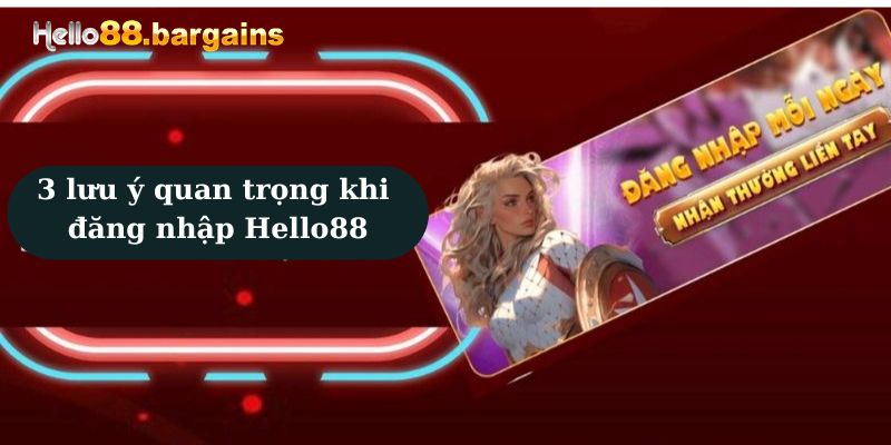 3 lưu ý khi đăng nhập Hello88