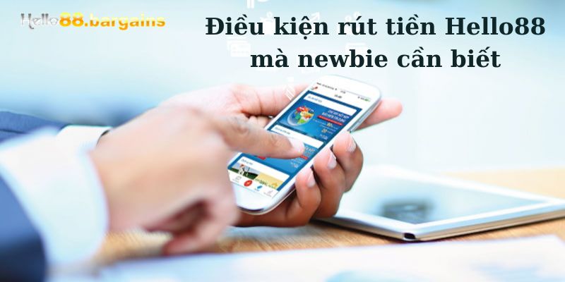 Điều kiện rút tiền Hello88 