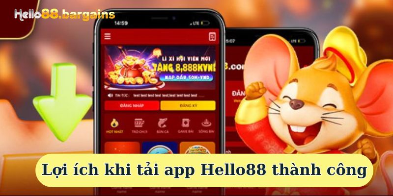 Lợi ích khi tải app Hello88 thành công