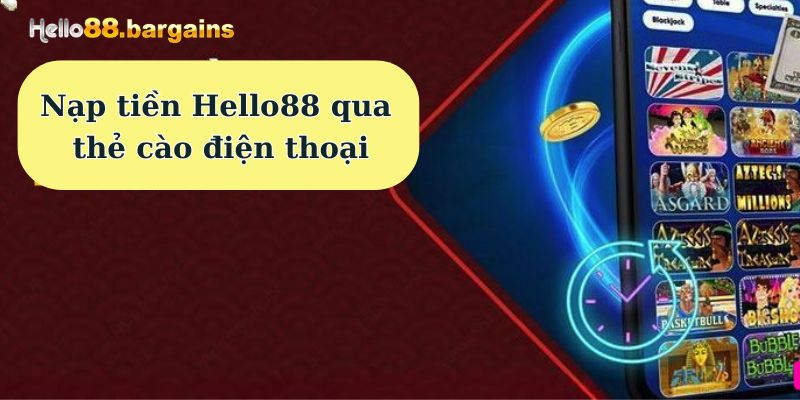 Nạp tiền Hello88 qua thẻ cào điện thoại