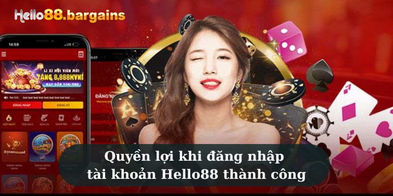 Quyền lợi khi đăng nhập tài khoản Hello88 thành công